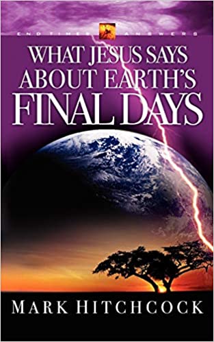 What Jesus Said About Earth's Final Days PB - Mark Hitchcock